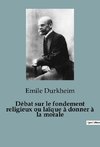 Débat sur le fondement religieux ou laïque à donner à la morale