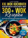 XXL Wok Kochbuch ¿ Asiatisch kochen mit 300+ Wok Rezepten