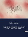 EIGHT HUNDRED LEAGUES ON THE AMAZON