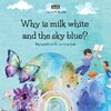 Why is milk white and the sky blue?