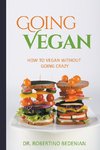 Going Vegan - How To Vegan Without Going Crazy