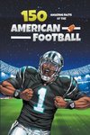 150 AMAZING FACTS OF THE AMERICAN FOOTBALL