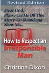 How to Respect an Irresponsible Man - REVISED EDITION