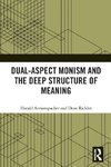 Dual-Aspect Monism and the Deep Structure of Meaning