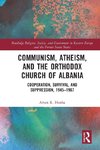 Communism, Atheism and the Orthodox Church of Albania