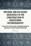 National and Religious Ideologies in the Construction of Educational Historiography