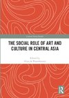 The Social Role of Art and Culture in Central Asia