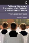 Celibacy, Seminary Formation, and Catholic Clerical Sexual Abuse