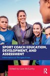 Sport Coach Education, Development, and Assessment