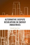 Alternative Dispute Resolution in Energy Industries