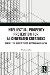 Intellectual Property Protection for AI-generated Creations