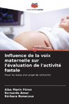 Influence de la voix maternelle sur l'évaluation de l'activité f¿tale