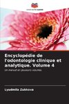 Encyclopédie de l'odontologie clinique et analytique. Volume 4