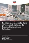 Gestion des déchets dans différents hôpitaux de Quetta Baluchistan Pakistan