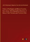 History of Burlington and Mercer Counties, New Jersey. With Biographical Sketches of Many of their Pioneers and Prominent Men