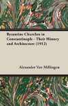 Byzantine Churches in Constantinople - Their History and Architecture (1912)