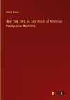 How They Died; or, Last Words of American Presbyterian Ministers