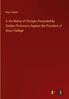 In the Matter of Charges Presented by Certain Professors Against the President of Union College