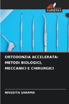 ORTODONZIA ACCELERATA: METODI BIOLOGICI, MECCANICI E CHIRURGICI