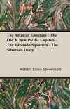 The Amateur Emigrant - The Old & New Pacific Capitals - The Silverado Squatters - The Silverado Diary