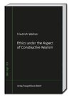 Ethics under the Aspect of Constructive Realism