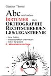 ABC und andere Irrtümer über Orthographie, Rechtschreiben, LRS/Legasthenie