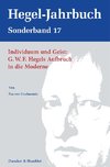 Individuum und Geist: G.W.F. Hegels Aufbruch in die Moderne.