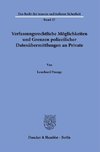 Verfassungsrechtliche Möglichkeiten und Grenzen polizeilicher Datenübermittlungen an Private.