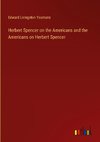 Herbert Spencer on the Americans and the Americans on Herbert Spencer