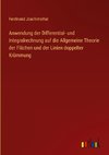 Anwendung der Differential- und Integralrechnung auf die Allgemeine Theorie der Flächen und der Linien doppelter Krümmung