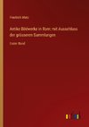 Antike Bildwerke in Rom: mit Ausschluss der grösseren Sammlungen