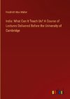 India: What Can It Teach Us? A Course of Lectures Delivered Before the University of Cambridge