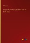 Isles of the Pacific; or, Sketches from the South Seas