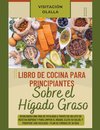 Libro de Cocina para Principiantes Sobre el Hígado Graso