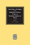 Soldiers of Florida in the Seminole Indian, Civil and Spanish-American Wars.