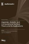 Algebraic, Analytic, and Computational Number Theory and Its Applications