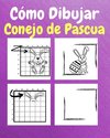 Cómo Dibujar el Conejo de Pascua