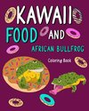 Kawaii Food and African Bullfrog Coloring Book