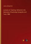 Lectures on Teaching. Delivered in the University of Cambridge During the Lent Term, 1880