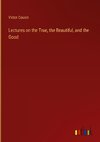 Lectures on the True, the Beautiful, and the Good