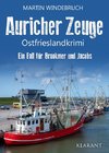 Auricher Zeuge. Ostfrieslandkrimi