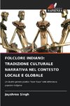 FOLCLORE INDIANO: TRADIZIONE CULTURALE NARRATIVA NEL CONTESTO LOCALE E GLOBALE