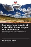 Retrouver son chemin et s'identifier à une langue et à une culture