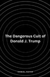 The Dangerous Cult of Donald J. Trump