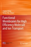 Functional Membranes for High Efficiency Molecule and Ion Transport