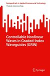 Controllable Nonlinear Waves in Graded-Index Waveguides (GRIN)