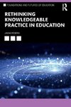 Rethinking Knowledgeable Practice in Education