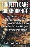 Funfetti Cake Cookbook 101