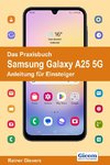 Das Praxisbuch Samsung Galaxy A25 5G - Anleitung für Einsteiger