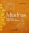 Mudras - Fingerübungen für Körper, Geist und Seele